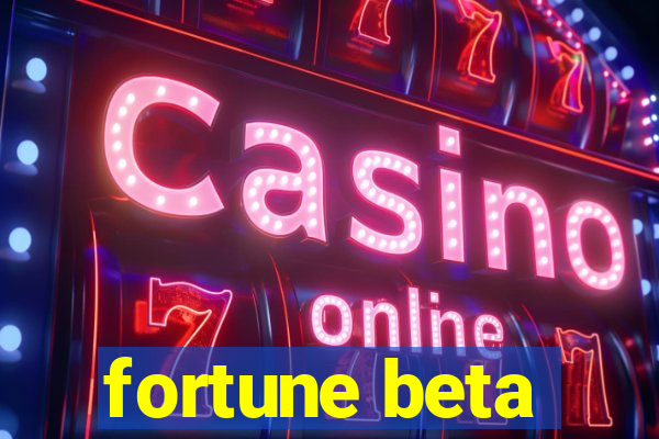 fortune beta